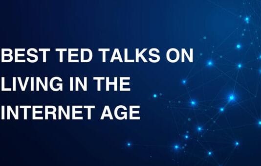 Best TED Talks on Living in the Internet Age Best TED Talks on Living in the Internet Age