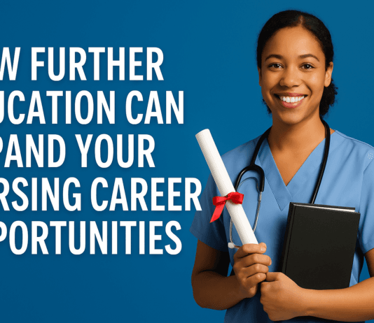 How Further Education Can Expand Your Nursing Career Opportunities