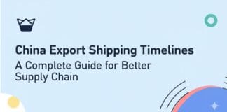 China Export Shipping Timelines: A Complete Guide for Better Supply Chain Planning