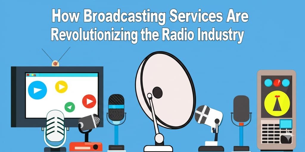 How Broadcasting Services Are Revolutionizing the Radio Industry ...