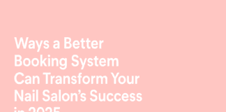 Ways a Better Booking System Can Transform Your Nail Salon’s Success in 2025