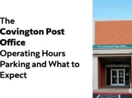 The Covington Post Office: Operating Hours Parking and What to Expect