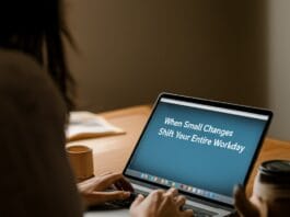 When Small Changes Shift Your Entire Workday
