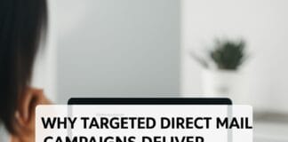 Why Targeted Direct Mail Campaigns Deliver Higher Response Rates