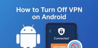 How to Turn Off VPN on Android Without Causing App or Network Issues