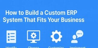 How to Build a Custom ERP System That Fits Your Business