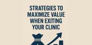 Strategies to Maximize Value When Exiting Your Clinic