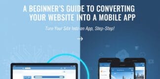A Beginner’s Guide to Converting Your Website Into a Mobile App