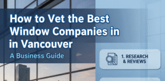 How to Vet the Best Window Companies in Vancouver: A Business Guide