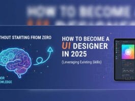 How to Become a UI Designer in 2025 (Without Starting from Zero)