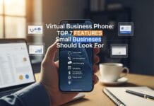 Virtual Business Phone: Top 7 Features Small Businesses Should Look For