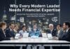 Why Every Modern Leader Needs Financial Expertise Why Every Modern Leader Needs Financial Expertise