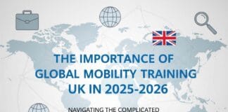 The Importance of Global Mobility Training UK in 2025-2026: Navigating the Complicated Immigration Field
