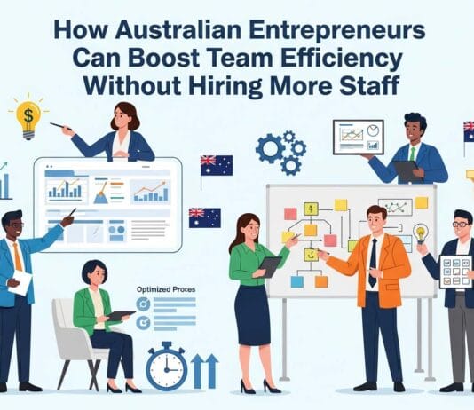 How Australian Entrepreneurs Can Boost Team Efficiency Without Hiring More Staff