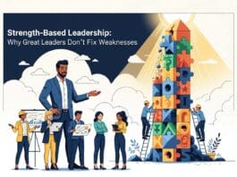 Strength-Based Leadership: Why Great Leaders Don’t Fix Weaknesses