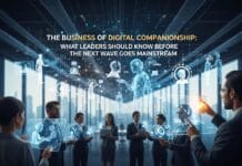 The Business of Digital Companionship: What Leaders Should Know Before the Next Wave Goes Mainstream