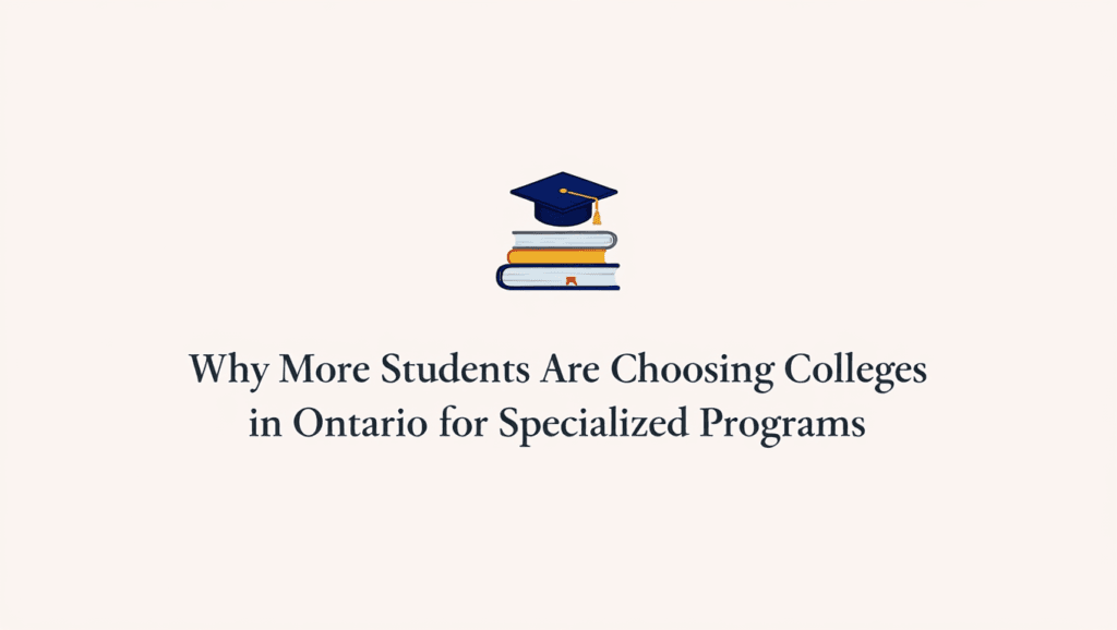 Why More Students Are Choosing Colleges in Ontario for Specialized Programs