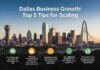 Dallas Business Growth: Top 5 Tips for Scaling Dallas Business Growth: Top 5 Tips for Scaling