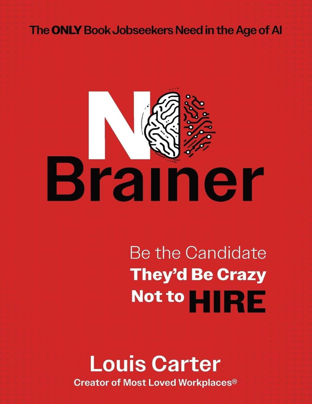 No Brainer Be the Candidate They'd Be Crazy Not to Hire