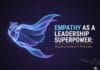 Empathy as a Leadership Superpower: Insights from Eastern Philosophy Empathy as a Leadership Superpower: Insights from Eastern Philosophy