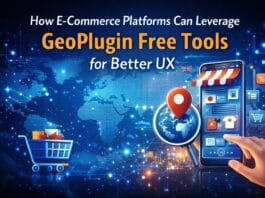 How E-Commerce Platforms Can Leverage GeoPlugin Free Tools for Better UX