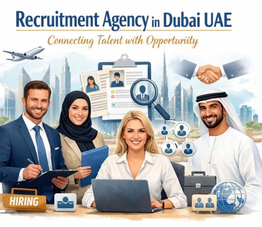 Recruitment Agency in Dubai UAE – Connecting Talent with Opportunity