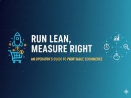 Run Lean, Measure Right: An Operator’s Guide To Profitable Ecommerce