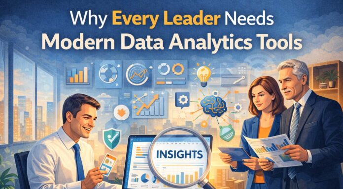 Why Every Leader Needs Modern Data Analytics Tools Why Every Leader Needs Modern Data Analytics Tools