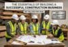 The Essentials of Building a Successful Business in Construction