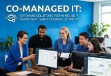 Co-Managed IT: Software Solutions for In-House IT Teams That Want External Support Co-Managed IT: Software Solutions for In-House IT Teams That Want External Support