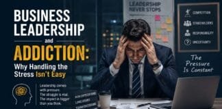 Business Leadership and Addiction: Why Handling the Stress Isn’t Easy