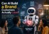 Can AI Build a Brand Customers Actually Love?