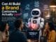Can AI Build a Brand Customers Actually Love?