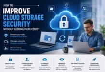 How To Improve Cloud Storage Security Without Slowing Productivity