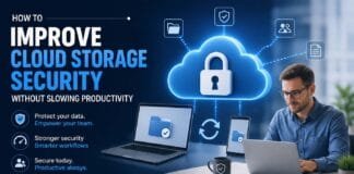 How To Improve Cloud Storage Security Without Slowing Productivity How To Improve Cloud Storage Security Without Slowing Productivity