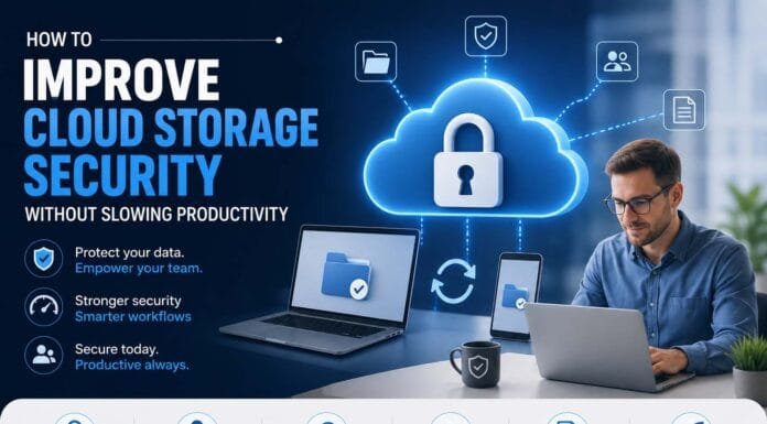 How To Improve Cloud Storage Security Without Slowing Productivity