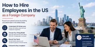 How to Hire Employees in the US as a Foreign Company
