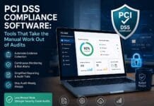 PCI DSS Compliance Software: Tools That Take the Manual Work Out of Audits PCI DSS Compliance Software: Tools That Take the Manual Work Out of Audits