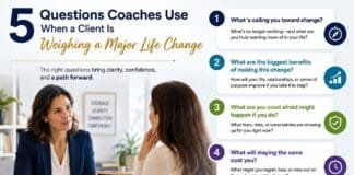 5 Questions Coaches Use When a Client Is Weighing a Major Life Change 5 Questions Coaches Use When a Client Is Weighing a Major Life Change