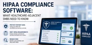 HIPAA Compliance Software: What Healthcare-Adjacent SMBs Need to Know HIPAA Compliance Software: What Healthcare-Adjacent SMBs Need to Know