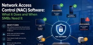 Network Access Control (NAC) Software: What It Does and When SMBs Need It Network Access Control (NAC) Software: What It Does and When SMBs Need It