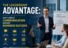The Leadership Advantage: Why Great Communication Drives Business Success The Leadership Advantage: Why Great Communication Drives Business Success
