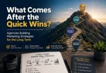 What Comes After the Quick Wins Agencies Building Marketing Strategies for the Long Term
