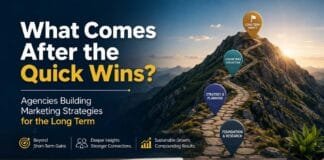 What Comes After the Quick Wins Agencies Building Marketing Strategies for the Long Term