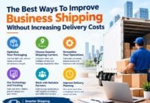 The Best Ways To Improve Business Shipping Without Increasing Delivery Costs
