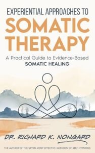 Experiential Approaches to Somatic Therapy