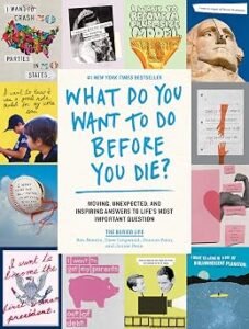 What Do You Want to Do Before You Die?