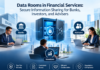 Data Rooms in Financial Services: Secure Information Sharing for Banks, Investors, and Advisers