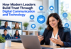 How Modern Leaders Build Trust Through Digital Communication and Technology How Modern Leaders Build Trust Through Digital Communication and Technology