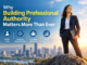 Why Building Professional Authority Matters More Than Ever